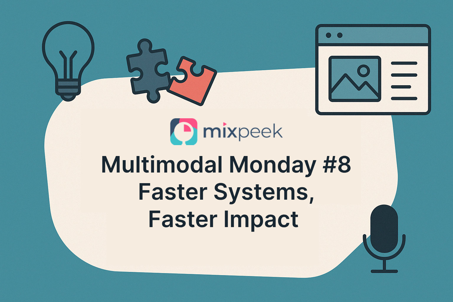Multimodal Monday #8: Faster Systems, Faster Impact