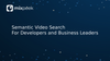 Semantic Video Search: Unlocking Visual Content