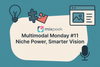 Multimodal Monday #11: Niche Power, Smarter Vision