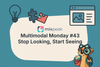 Multimodal Monday #43: Stop Looking, Start Seeing